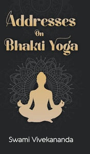 Addresses on Bhakti-Yoga (Edition1st) 