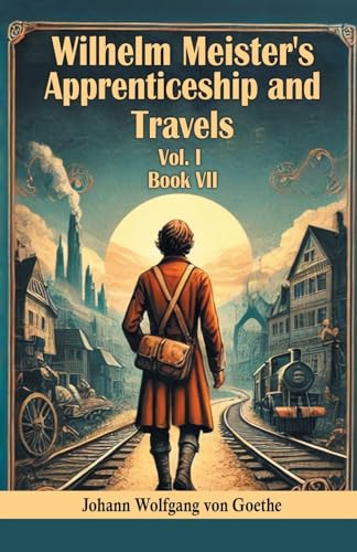 Wilhelm Meister's Apprenticeship and Travels BOOK VII (Edition2024)