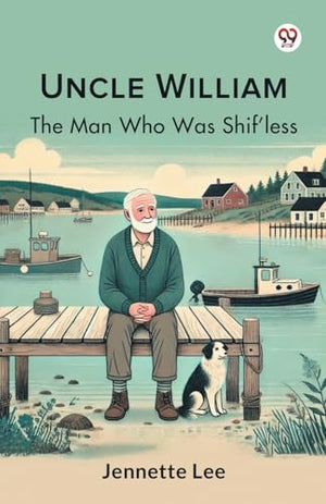 Uncle WilliamThe Man Who Was Shif'less (Edition1)