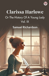 Clarissa HarloweOr The History Of A Young Lady Vol. IX (Edition1) 