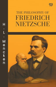 The Philosophy Of Friedrich Nietzsche (Edition1) 