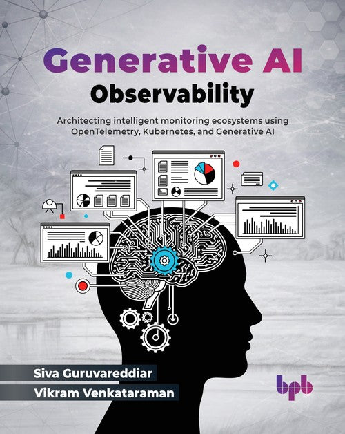 Generative AI Observability : Architecting Intelligent Monitoring Ecosystems Using OpenTelemetry, Kubernetes, and Generative AI