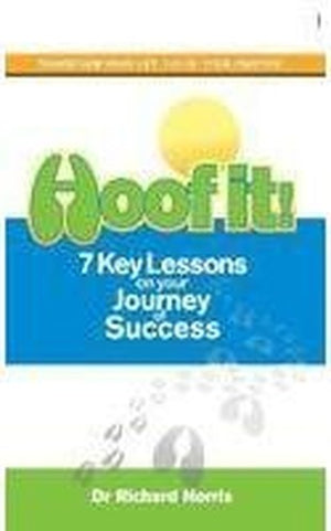 Hoof It!: 7 Key Lessons On Your Journey Of Success