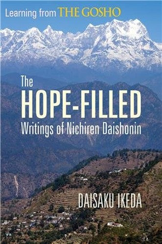 LEARNING FROM THE GOSHO - THE HOPE-FILLED WRITINGS OF NICHIREN DAISHONIN