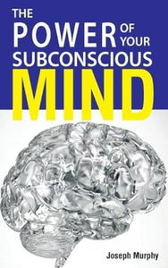 The Power Of Your Subconscious Mind 