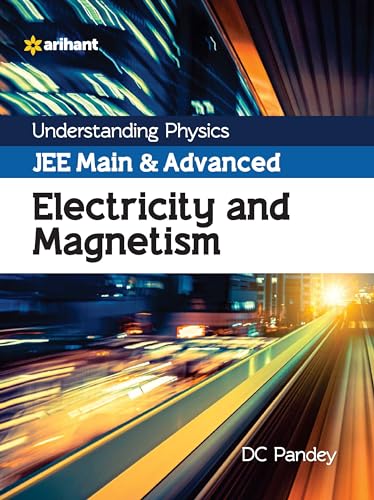 Understanding Physics Jee Main and Advanced Electricity and Magnetism 2023-24