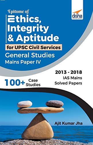 Epitome of Ethics, Integrity & Aptitude for Upsc Civil Services General Studies Mains Paper Iv
