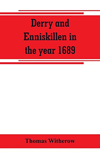 Derry and Enniskillen in the year 1689; the story of some famous ...