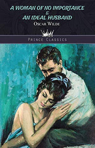A Woman of No Importance & An Ideal Husband 