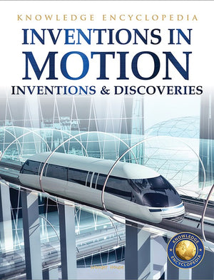 Inventions & Discoveries - Inventions in Motion: Knowledge Encyclopedia For Children