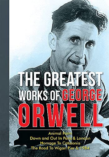 The Greatest Works Of George Orwell (5 Books) Including 1984 & Non-Fiction