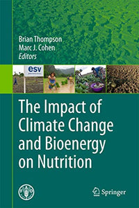 The Impact of Climate Change and Bioenergy on Nutrition 