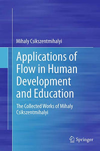 Applications of Flow in Human Development and Education 