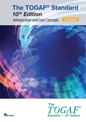 The TOGAF® Standard, 10th Edition — Introduction and Core Concepts – 2025 Update: TOGAF® Standard, 10th Edition (The open group series)