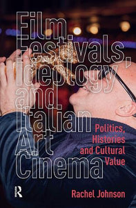 Film Festivals, Ideology and Italian Art Cinema 