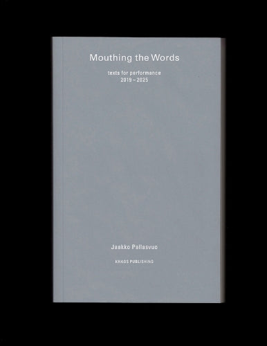Mouthing the Words: texts for performance 20192025