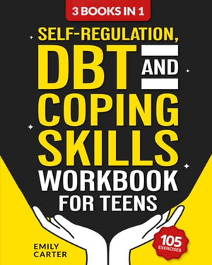 Self-Regulation, DBT and Coping Skills Workbook for Teens