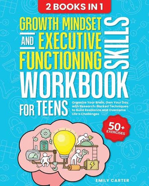 Growth Mindset and Executive Functioning Skills Workbook for Teens