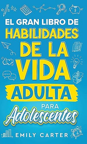 El gran libro de habilidades de la vida adulta para adolescentes