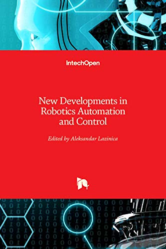 New Developments in Robotics Automation and Control By Alex Lazinica ...