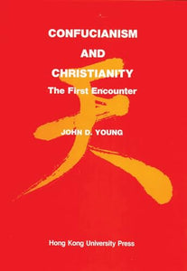 Confucianism and Christianity – The First Encounter 