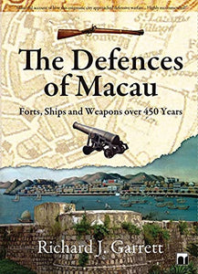 The Defences of Macau – Forts, Ships, and Weapons Over 450 Years 