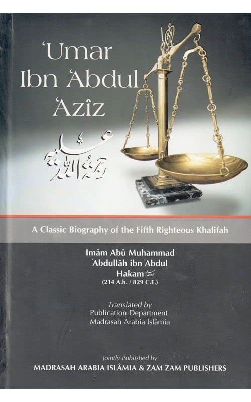 UMAR IBN ABDUL AZIZ ; A CLASSIC BIOGRAPHY OF THE FITH RIGHTEOUS ...