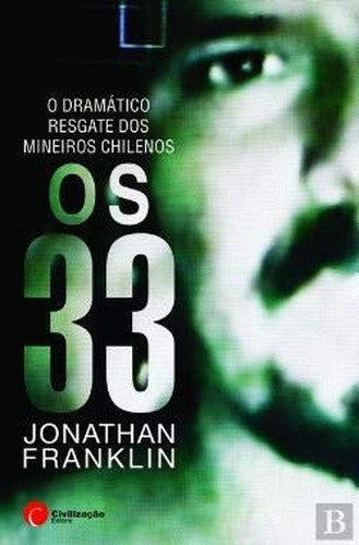Os 33 O Dramático Resgate dos Mineiros Chilenos (Portuguese Edition)