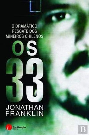 Os 33 O Dramático Resgate dos Mineiros Chilenos (Portuguese Edition)