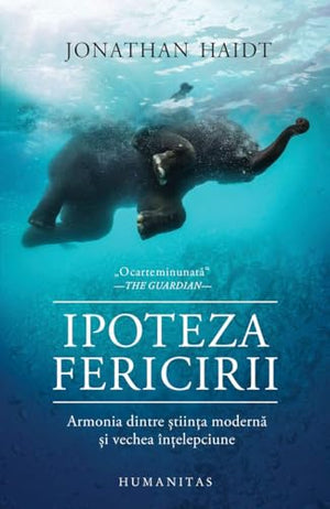Ipoteza Fericirii. Armonia Dintre Stiinta Moderna Si Vechea Intelepciune