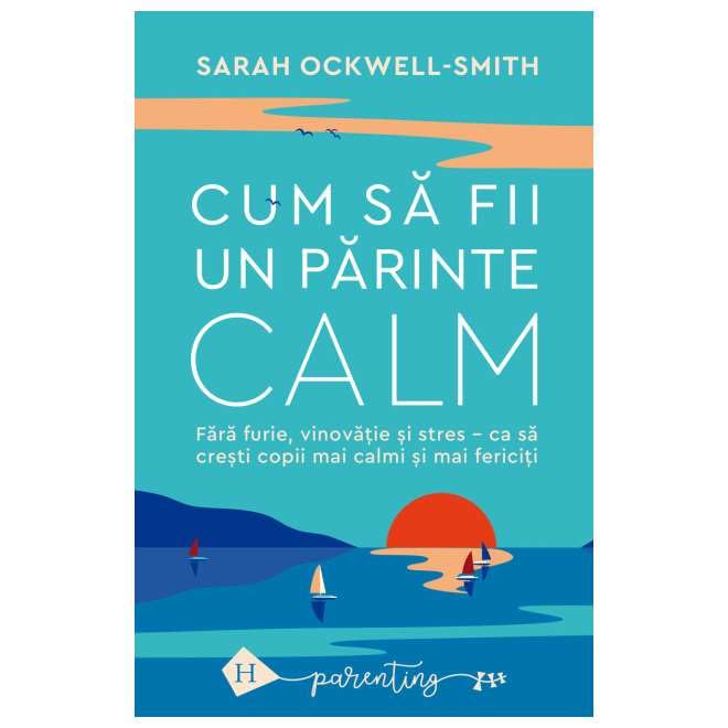 Cum Sa Fii Un Parinte Calm