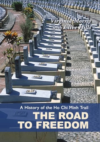 History Of The Ho Chi Minh Trail, A: The Road To Freedom
