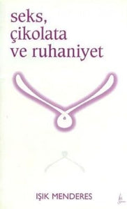 SEKS ÇİKOLATA VE RUHANİYET 