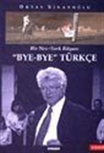 Bye bye Turkce: Bir Nev-York ruyasi (Bilimsel incelemeler) (Turkish ...