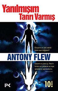 Yanılmışım Tanrı Varmış: Dünyanın En Ünlü Ataisti Fikrini Nasıl Değiştirdi? 