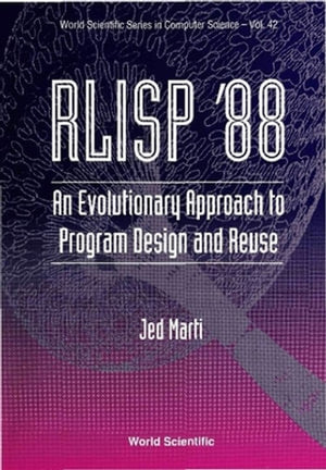 RLISP '88: AN EVOLUTIONARY APPROACH TO PROGRAM DESIGN AND REUSE