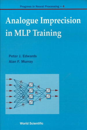 ANALOGUE IMPRECISION IN MLP TRAINING, PROGRESS IN NEURAL PROCESSING, VOL 4