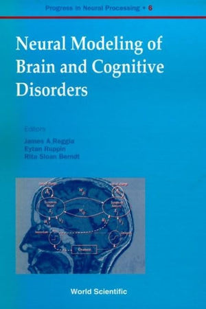 NEURAL MODELING OF BRAIN AND COGNITIVE DISORDERS
