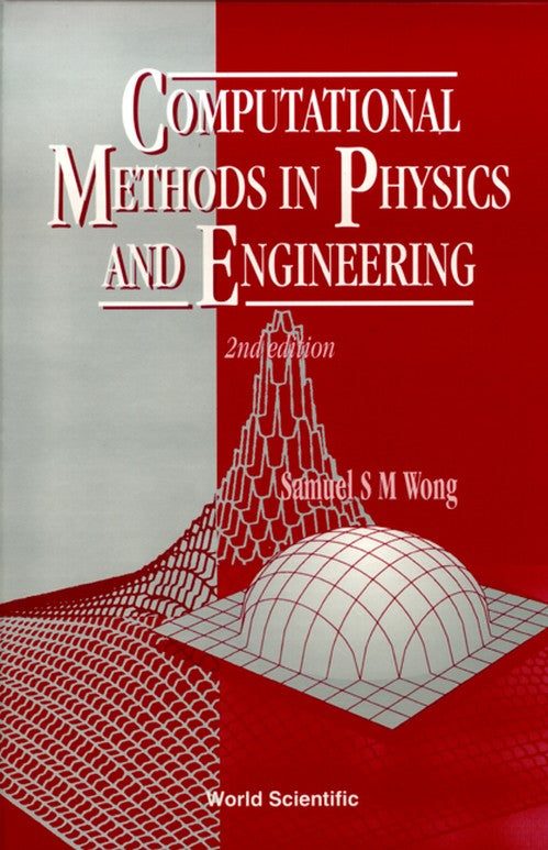 COMPUTATIONAL METHODS IN PHYSICS AND ENGINEERING (2ND EDITION)
