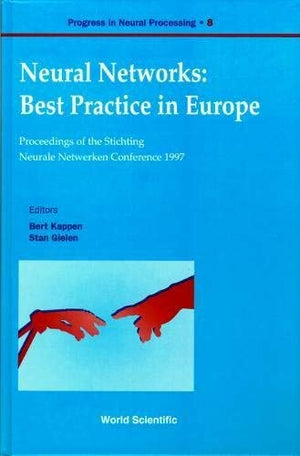 NEURAL NETWORKS: BEST PRACTICE IN EUROPE - PROCEEDINGS OF THE STICHTING NEURALE NETWERKEN CONFERENCE 1997, PROGRE