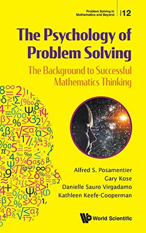The PSYCHOLOGY OF PROBLEM SOLVING, THE: THE BACKGROUND TO SUCCESSFUL MATHEMATICS THINKING