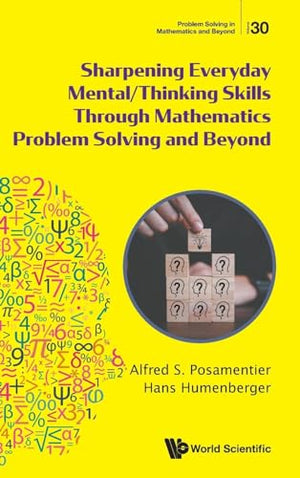 SHARPENING EVERYDAY MENTAL/THINKING SKILLS THROUGH MATHEMATICS PROBLEM SOLVING AND BEYOND