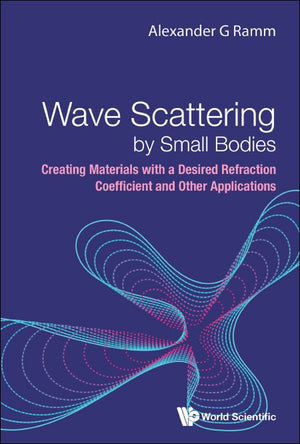 WAVE SCATTERING BY SMALL BODIES: CREATING MATERIALS WITH A DESIRED REFRACTION COEFFICIENT AND OTHER APPLICATIONS