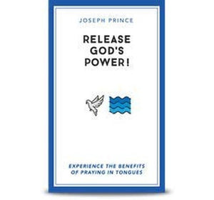 Release God's Power! - Experience the Benefits of Praying in Tongues By Joseph Prince 