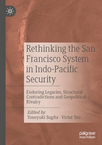Rethinking the San Francisco System in Indo-Pacific Security