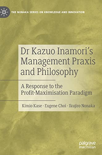 Dr Kazuo Inamori’s Management Praxis and Philosophy