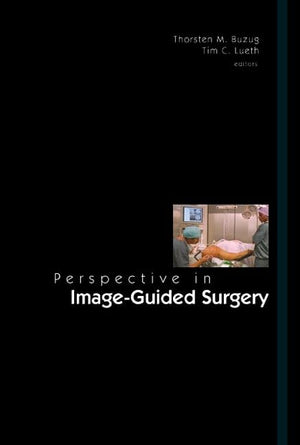 PERSPECTIVES IN IMAGE-GUIDED SURGERY - PROCEEDINGS OF THE SCIENTIFIC WORKSHOP ON MEDICAL ROBOTICS, NAVIGATION AND VISUALIZATION