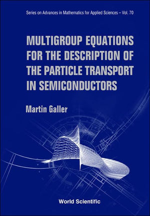 MULTIGROUP EQUATIONS FOR THE DESCRIPTION OF THE PARTICLE TRANSPORT IN SEMICONDUCTORS