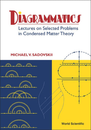 DIAGRAMMATICS: LECTURES ON SELECTED PROBLEMS IN CONDENSED MATTER THEORY
