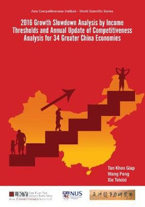 2016 GROWTH SLOWDOWN ANALYSIS BY INCOME THRESHOLDS AND ANNUAL UPDATE OF COMPETITIVENESS ANALYSIS FOR 34 GREATER CHINA ECONOMIES